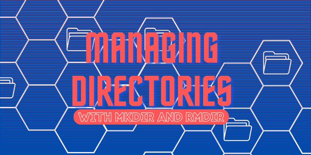 How To Create And Remove Directories in Linux With RMDIR and MKDIR